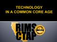 TECHNOLOGY IN A COMMON CORE AGE PowerPoint PPT Presentation
