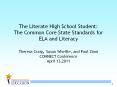The Literate High School Student: The Common Core State Standards for ELA and Literacy Theresa Craig, Susan Wheltle, and Paul Zinni CONNECT Conference April 13,2011 PowerPoint PPT Presentation