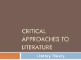 Critical Approaches to Literature PowerPoint PPT Presentation