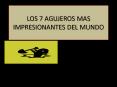 LOS 7 AGUJEROS MAS IMPRESIONANTES DEL MUNDO PowerPoint PPT Presentation