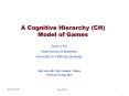 A Cognitive Hierarchy (CH) Model of Games PowerPoint PPT Presentation