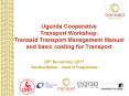 Uganda Cooperative Transport Workshop: Transaid Transport Management Manual and basic costing for Transport PowerPoint PPT Presentation