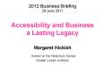 2012 Business Briefing 29 June 2011 Accessibility and Business a Lasting Legacy  Margaret Hickish Advisor on the Paralympic Games Greater London Authority PowerPoint PPT Presentation