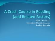 A Crash Course in Reading (and Related Factors)