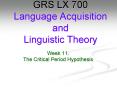 Week 11. The Critical Period Hypothesis PowerPoint PPT Presentation