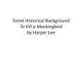Some Historical Background To Kill a Mockingbird by Harper Lee PowerPoint PPT Presentation