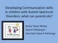 Developing Communication skills in children with Autism Spectrum Disorders: what can parents do? PowerPoint PPT Presentation