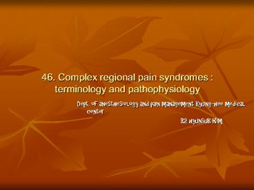46. Complex regional pain syndromes : terminology and pathophysiology