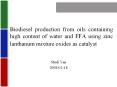 Biodiesel production from oils containing high content of water and FFA using zinc lanthanum mixture oxides as catalyst PowerPoint PPT Presentation