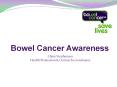 Bowel Cancer Awareness PowerPoint PPT Presentation