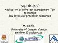 Squish-DSP Application of a Project Management Tool to manage low-level DSP processor resources PowerPoint PPT Presentation