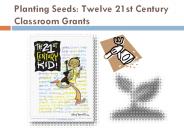 Planting Seeds: Twelve 21st Century Classroom Grants