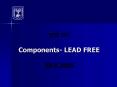 ??? ???? Components- LEAD FREE  30.6.2005 PowerPoint PPT Presentation