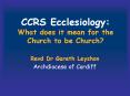 CCRS Ecclesiology: What does it mean for the Church to be Church? PowerPoint PPT Presentation