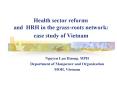 Health sector reforms and HRH in the grass-roots network: case study of Vietnam PowerPoint PPT Presentation