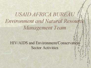 USAID AFRICA BUREAU Environment and Natural Resource Management Team