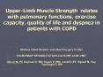Upper-Limb Muscle Strength relates with pulmonary functions, exercise capacity, quality of life and dyspnea in patients with COPD PowerPoint PPT Presentation