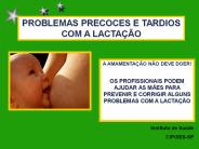 PROBLEMAS PRECOCES E TARDIOS COM O ALEITAMENTO MATERNO