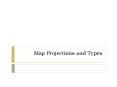 Map Projections and Types PowerPoint PPT Presentation