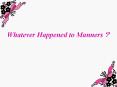 Whatever Happened to Manners? PowerPoint PPT Presentation
