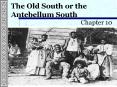 The Old South or the Antebellum South PowerPoint PPT Presentation