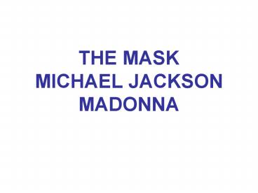 THE MASK MICHAEL JACKSON MADONNA