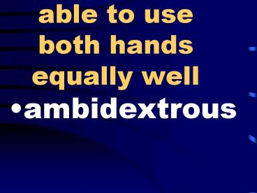 able to use both hands equally well