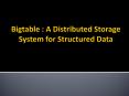 Bigtable : A Distributed Storage System for Structured Data PowerPoint PPT Presentation
