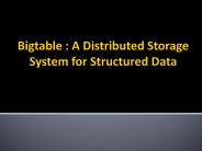 Bigtable : A Distributed Storage System for Structured Data
