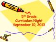 5th Grade Curriculum Night September 10, 2013 PowerPoint PPT Presentation