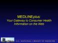 MEDLINEplus: Your Gateway to Consumer Health Information on the Web PowerPoint PPT Presentation