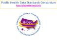 Public Health Data Standards Consortium http://phdatastandards.info PowerPoint PPT Presentation