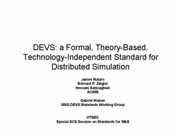 DEVS: a Formal, Theory-Based, Technology-Independent Standard for Distributed Simulation