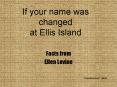If your name was changed at Ellis Island PowerPoint PPT Presentation