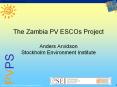 The Zambia PV ESCOs Project Anders Arvidson Stockholm Environment Institute PowerPoint PPT Presentation