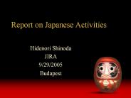 Report on Japanese Activities