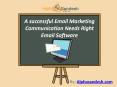 A successful Email Marketing Communication Needs Right Email Software PowerPoint PPT Presentation