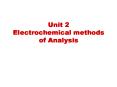Unit 2 Electrochemical methods of Analysis PowerPoint PPT Presentation