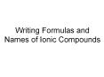 Writing Formulas and Names of Ionic Compounds PowerPoint PPT Presentation