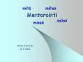 Mentorointi PowerPoint PPT Presentation