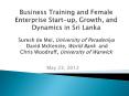 Business Training and Female Enterprise Start-up, Growth, and Dynamics in Sri Lanka Suresh de Mel, University of Peradeniya David McKenzie, World Bank and Chris Woodruff, University of Warwick PowerPoint PPT Presentation