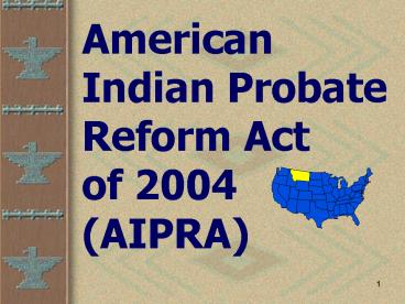 American Indian Probate Reform Act   of 2004 (AIPRA)