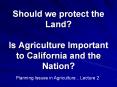 Should we protect the Land?  Is Agriculture Important to California and the Nation? PowerPoint PPT Presentation