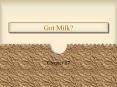 Got Milk? PowerPoint PPT Presentation