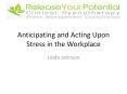 Anticipating and Acting Upon Stress in the Workplace PowerPoint PPT Presentation