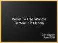 Ways To Use Wordle In Your Classroom PowerPoint PPT Presentation