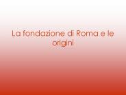 La fondazione di Roma e le origini