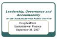 Leadership, Governance and Accountability in the Saskatchewan Public Service PowerPoint PPT Presentation