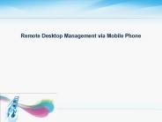 ????????????????????????????????????????????????????? Remote Desktop Management via Mobile Phone