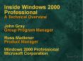 Inside Windows 2000 Professional A Technical Overview John Gray Group Program Manager Russ Madlener Product Manager Windows 2000 Professional Microsoft Corporation PowerPoint PPT Presentation
